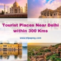 Tourist Places Near Delhi within 300 Km